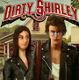 Dirty Shirley - Dirty Shirley