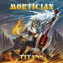 Titans - Mortician
