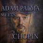 Adam Palma Meets Chopin - Adam Palma