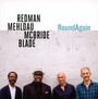 Roundagain - Joshua Redman  /  Brad Mehldau  /  Christian McBride  /  Brian Bla