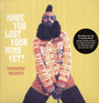 Have You Lost Your Mind Yet? - Fantastic Negrito