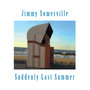 Suddenly Last Summer - Jimmy Somerville