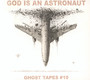 Ghost Tapes #10 - God Is An Astronaut