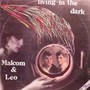 Living In The Dark - Malcolm & Leo