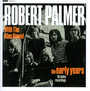 Early Years: His Debut Recordings - Robert Palmer