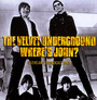 Where's John? - The Velvet Underground 