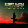 Tommy Castro Presents A Bluesman Came To Town - Tommy Castro
