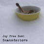 Joy Free Bowl - Snakedoctors