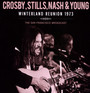 Winterland Reunion 1973 - Crosby, Stills, Nash & Young