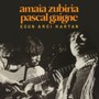 Egun Argi Hartan - Amaia Zubiria  -& Pascal Gaigne