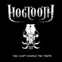 You Can't Handle The Tooth - Hogtooth