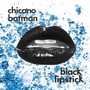 Black Lipstick - Chicano Batman