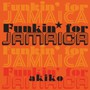 Funkin' For Jamaica - Akiko
