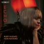 Echo Songs Across The Ages - J Bach .S.  /  Hoad  /  Pritchard  / Ruby  Hughes 