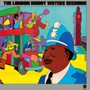 London Muddy Water Sessions - Muddy Waters