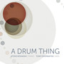 A Drum Thing - Tony  Overwater  /  Atzko Kohashi