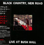 Live At Bush Hall - New Road Black Country 