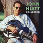Collected - John Hiatt
