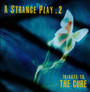 A Strange Play 2 - Tribute to The Cure