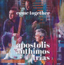 Come Together - Apostolis Anthimos