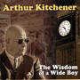 The Wisdom Of A Wide Boy - Arthur Kitchener