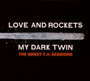 My Dark Twin - Love & Rockets