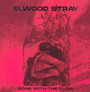 Gone With The Flow - Elwood Stray