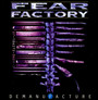 Demanufacture - Fear Factory