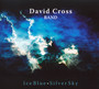 Ice Blue, Silver Sky - David Cross Band