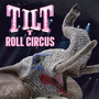 Tilt 'N' Roll Circus - Tilt