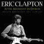 After Midnight In Dublin - Eric Clapton