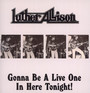 Gonna Be A Live One In Here Tonight - Luther Allison