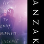 You Seem To Enjoy Mindless Violence - Anzak