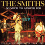 So Much To Answer For - The Smiths